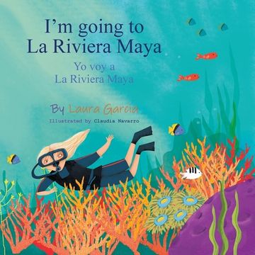 portada I'm Going to La Riviera Maya Yo Voy a La Riviera Maya (en Inglés)