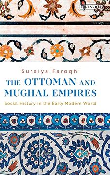 portada The Ottoman and Mughal Empires: Social History in the Early Modern World (Library of Ottoman Studies) (en Inglés)