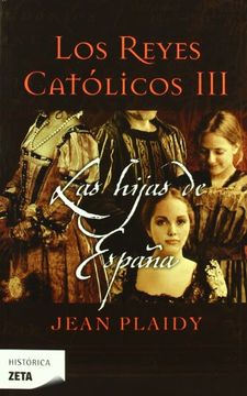 Los reyes catolicos 3: Las hijas de españa
