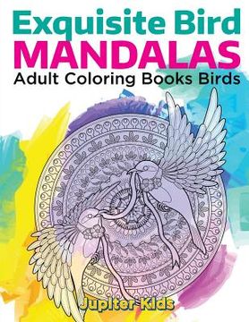 portada Exquisite Bird Mandalas: Adult Coloring Books Birds