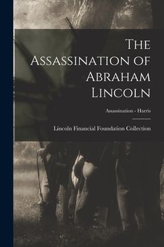 portada The Assassination of Abraham Lincoln; Assassination - Harris (en Inglés)