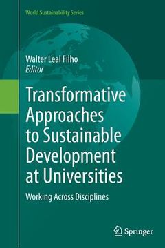 portada Transformative Approaches to Sustainable Development at Universities: Working Across Disciplines (en Inglés)