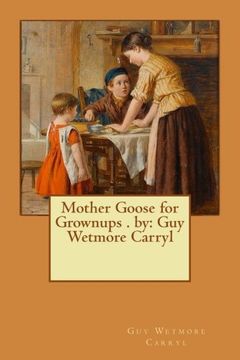 portada Mother Goose for Grownups . by: Guy Wetmore Carryl (in English)