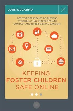 portada Keeping Foster Children Safe Online: Positive Strategies to Prevent Cyberbullying, Inappropriate Contact, and Other Digital Dangers (in English)