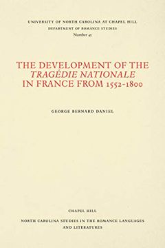 portada The Development of the Tragédie Nationale in France From 1552-1800 (North Carolina Studies in the Romance Languages and Literatures) (in English)