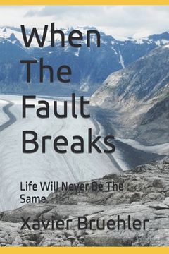 portada When The Fault Breaks: Life Will Never Be The Same (en Inglés)