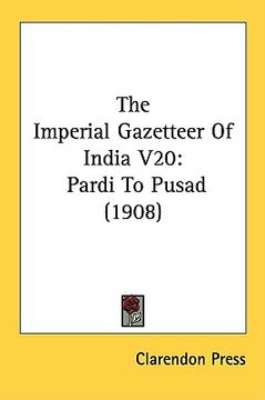 portada the imperial gazetteer of india v20: pardi to pusad (1908) (in English)