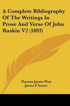 portada a complete bibliography of the writings in prose and verse of john ruskin v2 (1893)