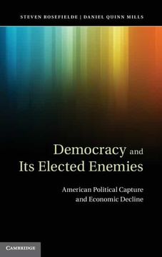portada Democracy and its Elected Enemies: American Political Capture and Economic Decline (en Inglés)