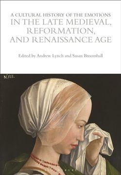 portada A Cultural History of the Emotions in the Late Medieval, Reformation, and Renaissance Age (in English)