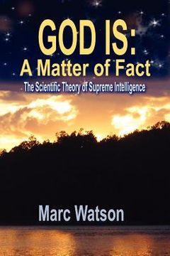 portada god is: a matter of fact - the scientific theory of supreme intelligence