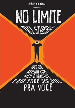 portada No Limite do Stress: Tudo que Aprendi com Burnout e que Pode ser Útil Para Você (in Portuguese)