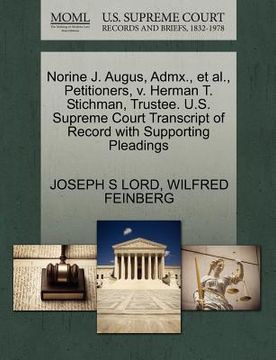 portada norine j. augus, admx., et al., petitioners, v. herman t. stichman, trustee. u.s. supreme court transcript of record with supporting pleadings (in English)