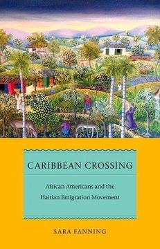 portada Caribbean Crossing: African Americans and the Haitian Emigration Movement (Early American Places)
