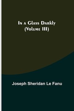 portada In a Glass Darkly (Volume III) (en Inglés)