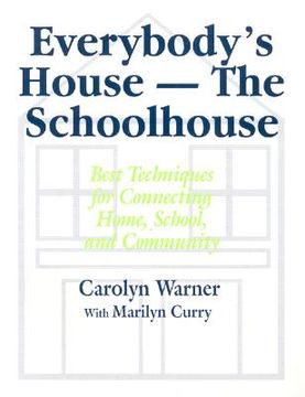 portada everybody's house - the schoolhouse: best techniques for connecting home, school, and community