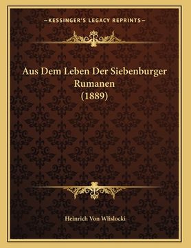 portada Aus Dem Leben Der Siebenburger Rumanen (1889) (en Alemán)