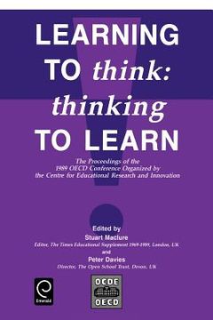 portada learning to think: thinking to learn: the proceedings of the 1989 oecd conference organized by the centre for educational research and innovation: 198 (in English)