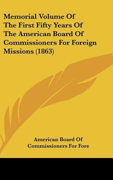 portada memorial volume of the first fifty years of the american board of commissioners for foreign missions (1863) (en Inglés)