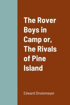 portada The Rover Boys in Camp or, The Rivals of Pine Island (en Inglés)