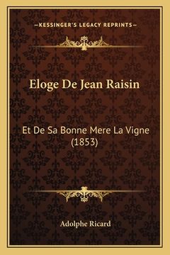 portada Eloge De Jean Raisin: Et De Sa Bonne Mere La Vigne (1853) (in French)