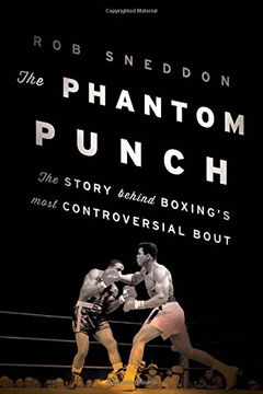 portada The Phantom Punch: The Story Behind Boxing's Most Controversial Bout