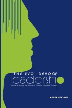 portada The Evo-Devo Of Leadership: The Practice of managing the "Implosion ffect" for Explosive growth