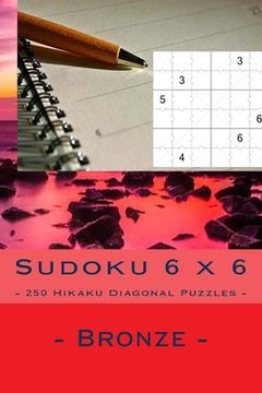 portada Sudoku 6 x 6 - 250 Hikaku Diagonal Puzzles - Bronze: Excellent sudoku for raising the mood (en Inglés)