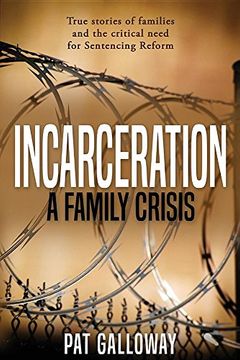 portada Incarceration: A Family Crisis: True stories of families and the critical need for Sentencing Reform