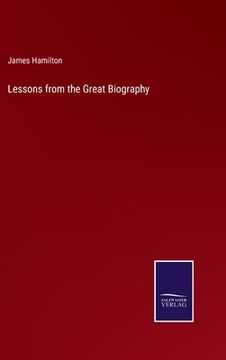 portada Lessons from the Great Biography (en Inglés)