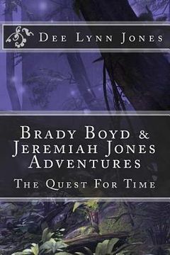 portada Brady Boyd & Jeremiah Jones Adventures: The Quest For Time (en Inglés)
