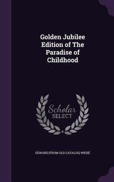 portada Golden Jubilee Edition of The Paradise of Childhood (en Inglés)