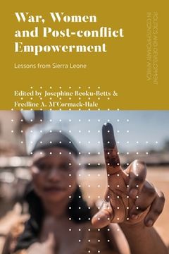 portada War, Women and Post-Conflict Empowerment: Lessons from Sierra Leone (en Inglés)