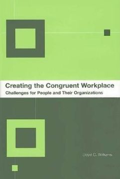 portada creating the congruent workplace: challenges for people and their organizations (en Inglés)