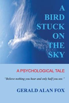 portada A Bird Stuck on the Sky: A Psychological Tale (en Inglés)