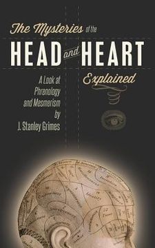 portada The Mysteries of the Head and Heart Explained: A Look at Phrenology and Mesmerism (en Inglés)