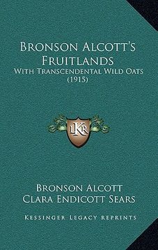 portada bronson alcott's fruitlands: with transcendental wild oats (1915) with transcendental wild oats (1915) (en Inglés)