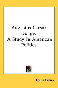 portada augustus caesar dodge: a study in american politics (en Inglés)