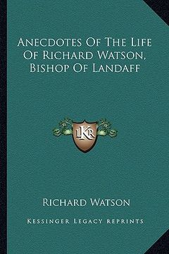 portada anecdotes of the life of richard watson, bishop of landaff (in English)
