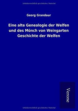 portada Eine Alte Genealogie der Welfen und des Mönch von Weingarten Geschichte der Welfen (en Alemán)