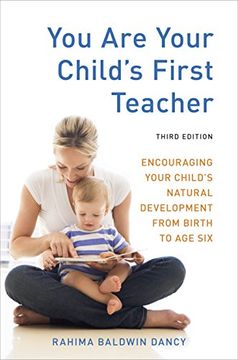 portada You are Your Child's First Teacher, Third Edition: Encouraging Your Child's Natural Development From Birth to age six (en Inglés)