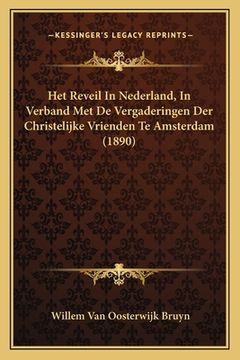 portada Het Reveil In Nederland, In Verband Met De Vergaderingen Der Christelijke Vrienden Te Amsterdam (1890)
