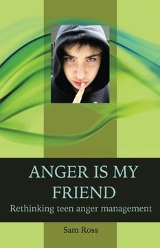 portada Anger Is My Friend: Rethinking teen anger management