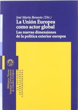 portada La Unión Europea Como Actor Global. Las Nuevas Dimensiones de la Política Exterior Europea (in Spanish)