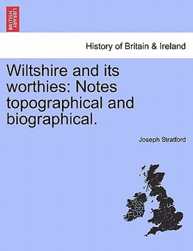 portada wiltshire and its worthies: notes topographical and biographical. (in English)