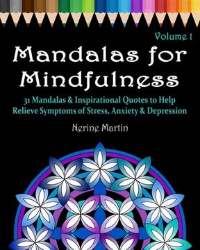 portada Mandalas for Mindfulness Volume 1: 31 Mandalas & Inspirational Quotes to Help Relieve Symptoms of Stress Anxiety & Depression Adult Coloring Book (en Inglés)