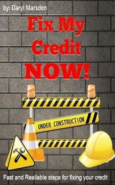 portada Fix My Credit Now!: Your Step by Step guide to fixing your credit (en Inglés)