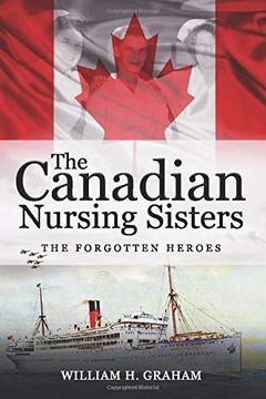 portada Canadian Nursing Sisters - the Forgotten Heroes (en Inglés)