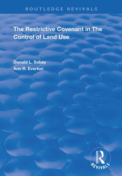 portada The Restrictive Covenant in the Control of Land Use (en Inglés)