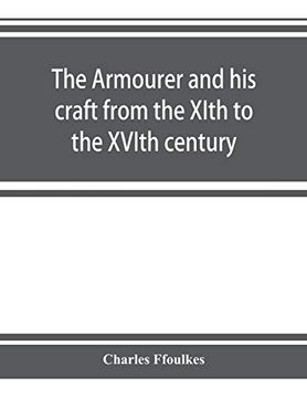 portada The Armourer and his Craft From the Xith to the Xvith Century (en Inglés)